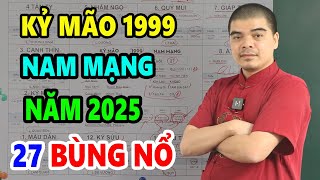 Xem tử vi tuổi Kỷ Mão 1999 Nam Mạng năm 2025 Vận Hạn  Tài Lộc đầy đủ chi tiết nhất [upl. by Menis793]