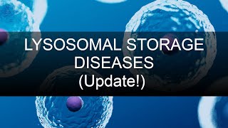 Lysosomal Storage Diseases HIGH YIELD UPDATE [upl. by Tyre297]