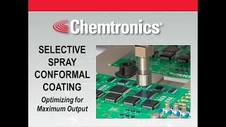 Chemtronics Selective Spray Coating Webinar Optimizing for Maximum Output [upl. by Les]