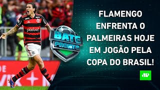 É HOJE Flamengo e Palmeiras SE ENFRENTAM pela Copa do Brasil São Paulo VENCE o Goiás  BATEPRONTO [upl. by Sedgewinn]