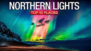 Top 10 Best Places to See The Northern Lights  2023 Travel Video [upl. by Zavras538]