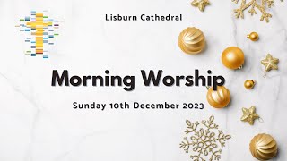 Sunday Worship from Lisburn Cathedral on 10th December 2023 [upl. by Kamaria]