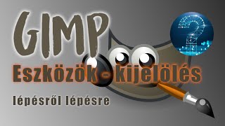 GIMP  Eszközök  Kijelölés  Select tool  Lépésről lépésre [upl. by Llenrag]