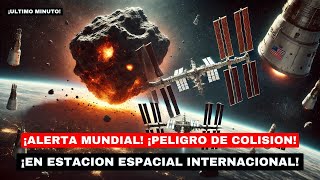 🔴 ALERTA MUNDIAL ESTACION ESPACIAL INTERNACIONAL EN PELIGRO DE COLISION CON UN SATELITE [upl. by Giordano]