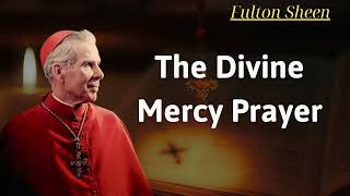 the Divine Mercy Prayer  Fulton Sheen [upl. by Silas564]