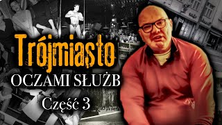 TRÓJMIASTO OCZAMI SŁUŻB 3  GANGSTERZY I ICH LOKALE  JAK I GDZIE BAWIŁO SIĘ MIASTO [upl. by Arais]