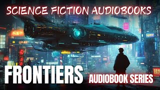 Science fiction audiobooks  Frontiers Saga Series Book 1  6  Full Audiobook [upl. by Geer]