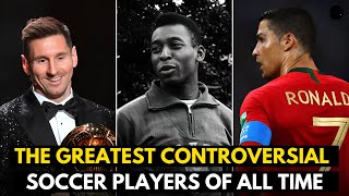 The Most Controversial Soccer Players in History That Shook the World [upl. by Morville]