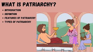 Patriarchy  Introduction  Definition  Features  Types of patriarchy [upl. by Ttiwed]