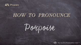 How to Pronounce Porpoise Real Life Examples [upl. by Addiego]