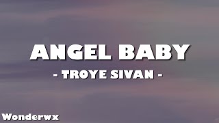 Troye Sivan  Angel Baby Lyrics [upl. by Suilmann67]