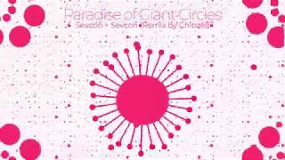 Paradise of Giant Circles  Sevcon  Remixed Sevcon Mashup [upl. by Enyar]