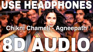 Chikni Chameli 8D Audio  Agneepath  Shreya Ghoshal  Hrithik Roshan Katrina Kaif [upl. by Aneroc321]