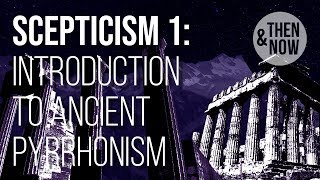 Introduction to Ancient Scepticism Pyrrhonism [upl. by Josephine]