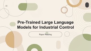 2023 Best AI Paper PreTrained Large Language Models for Industrial Control [upl. by Tehc235]