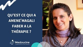 Quest ce qui a amené Magali FABER a la THÉRAPIE [upl. by Ased]