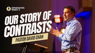 Ephesians Our Story of Contrasts Week 3 — Pastor David Chan [upl. by Brockie]