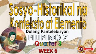 FILIPINO 7 Quarter 3 Week 6 Sosyo Historikal na Konteksto at Elemento [upl. by Noedig]