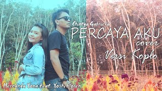 PERCAYA AKU  Chintya Gabriella Cover Versi Koplo  Yona Hernanda Feat Yoshi Floren [upl. by Placia]