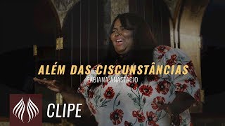 Fabiana Anastácio  Além das Circunstâncias quotClipe Oficialquot [upl. by Ieppet]