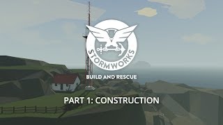 Stormworks Build and Rescue  Part 1 Construction [upl. by Bone]