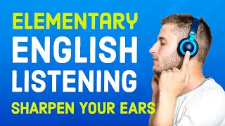 Elementary English Listening Practice Sharpen Your Ears [upl. by Nilok]