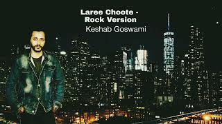 Laree Choote Rock Version  Keshab Goswami  2024 [upl. by Anhpad371]