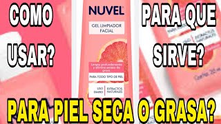 NUVEL GEL LIMPIADOR FACIAL  COMO USAR  PARA QUE SIRVE  cual es el mejor para piel grasa [upl. by Iidnarb]