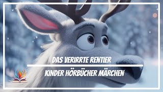 Kinder Hörbücher Märchen  Das verirrte Rentier  Weihnachten Hörspiel [upl. by Aisac698]