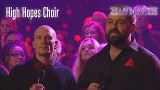 The High Hope Choir sing High Hopes  The Late Late Show [upl. by Oiretule139]