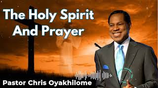 The Holy Spirit And Prayer  Pastor Chris Oyakhilome [upl. by Dorwin]