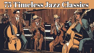 75 Timeless Jazz Classics Smooth Jazz Jazz Classics [upl. by Eugnimod]