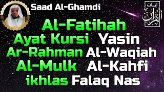 Surah Al Fatihah Ayat Kursi YasinAl WaqiahAr RahmanAl MulkAl Kahfi amp 3 Quls By Saad Al Ghamdi [upl. by Falk]