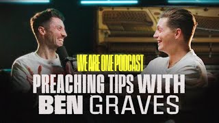 We Are One Podcast Preaching Tips With Ben Graves and Dave Krist [upl. by Alain154]