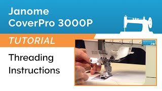 Janome CoverPro 3000P Tutorial  Threading Instructions [upl. by Alo499]