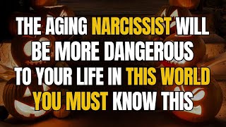 The Aging Narcissist Will Be More Dangerous to Your Life in This World You Must Know This npd [upl. by Aciruam]