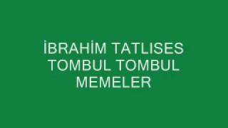 ibrahim tatlises tombul tombul memeler [upl. by Vine943]