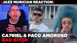 ​Jazz Musician REACTS  Ca7riel amp Paco Amoroso quotBAD BITCHquot  MUSIC SHED EP443 [upl. by Brennen]