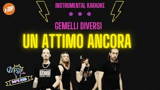 UN ATTIMO ANCORA  Gemelli DiVersi karaoke [upl. by Ecenahs]