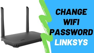 How To Change WiFi Password On A Linksys Router [upl. by Halbert]