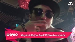 Nắng Ấm Xa Dần  Sơn Tùng MTP  Stage Version  Đà Lạt [upl. by Narra356]