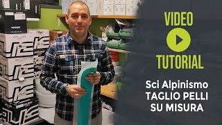 TUTORIAL  Taglio Pelli Su Misura per Sci Alpinismo [upl. by Landbert]