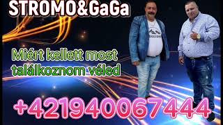 STROMOampGAGA2️⃣0️⃣2️⃣4️⃣ ✅️Miért kellett most találkoznom véled ✅TEL421940067 444 [upl. by Nelie]