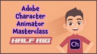 Adobe Character Animator Masterclass 8 HALF RIG [upl. by Ymmas]