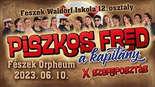 Piszkos Fred a kapitány a Fészek Waldorf Iskola 12 es szinielőadása X szereposztás 2023 06 10 [upl. by Jake]