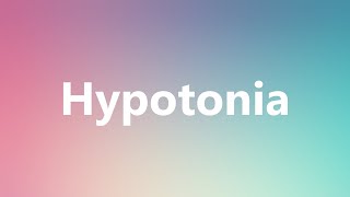 Hypotonia  Medical Definition and Pronunciation [upl. by Calv22]