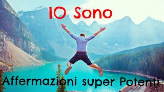 IO SONO  Affermazioni Super Potenti  Meditazione [upl. by Yahska]