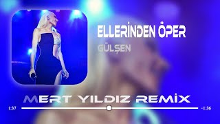 Gülşen  Ellerinden Öper  Mert Yıldız Remix [upl. by Wixted]