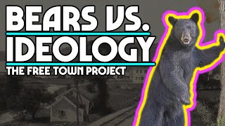 Bears Versus Ideology The Free Town Project [upl. by Ocirema]