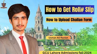 2 Major Questions related GCUL Admissions 2024  How to Get Roll slip  How to upload Challan Form [upl. by Alli]